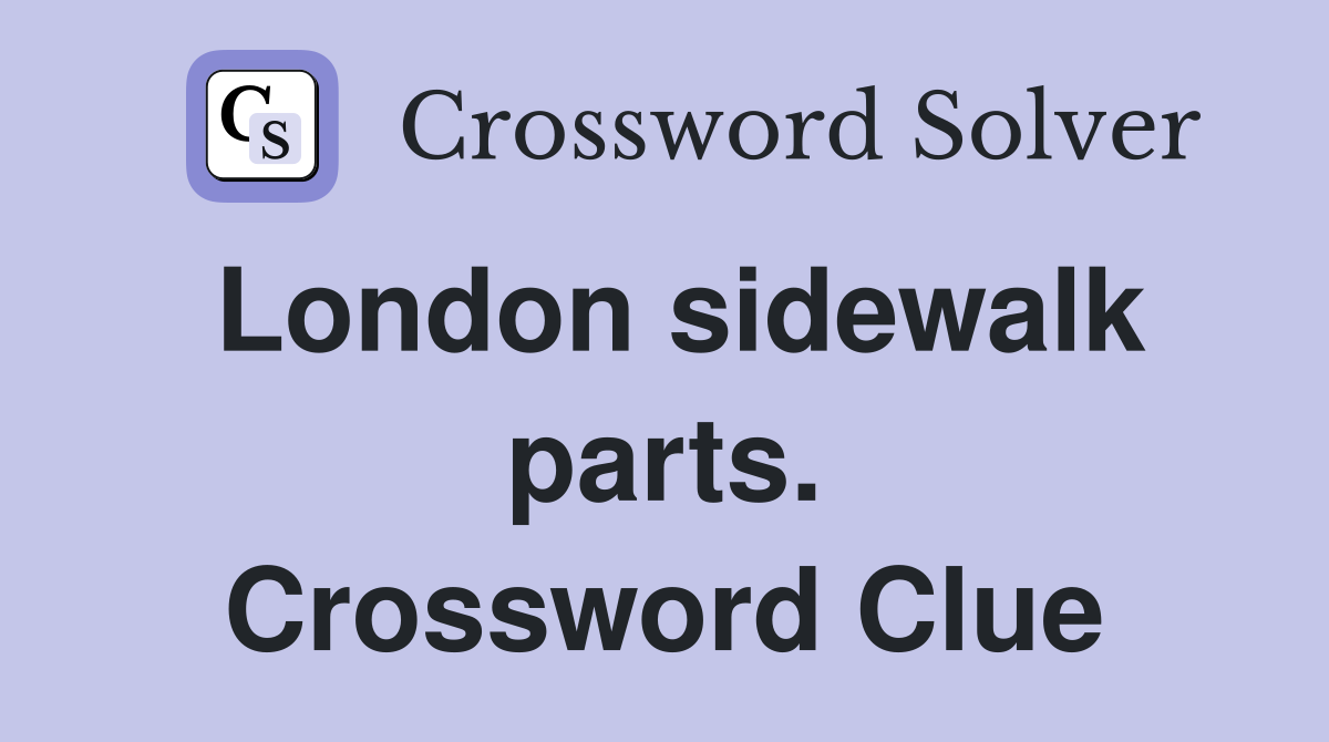 London sidewalk parts. Crossword Clue