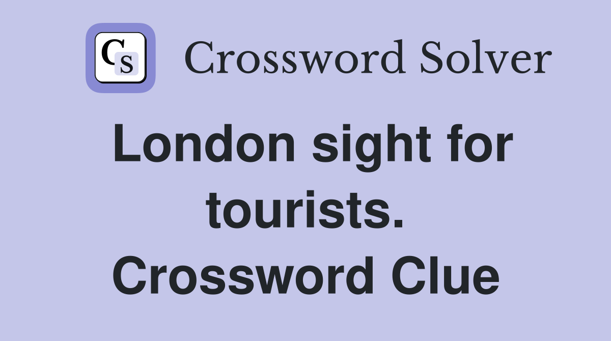 London sight for tourists. Crossword Clue