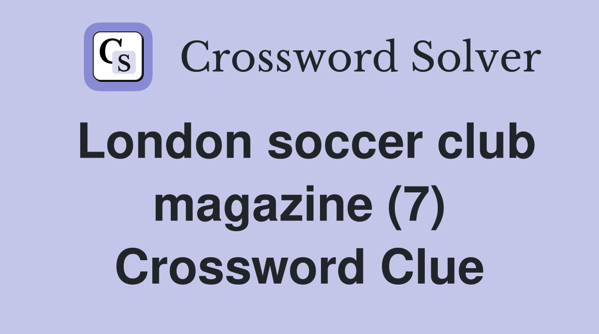 London soccer club magazine (7) Crossword Clue