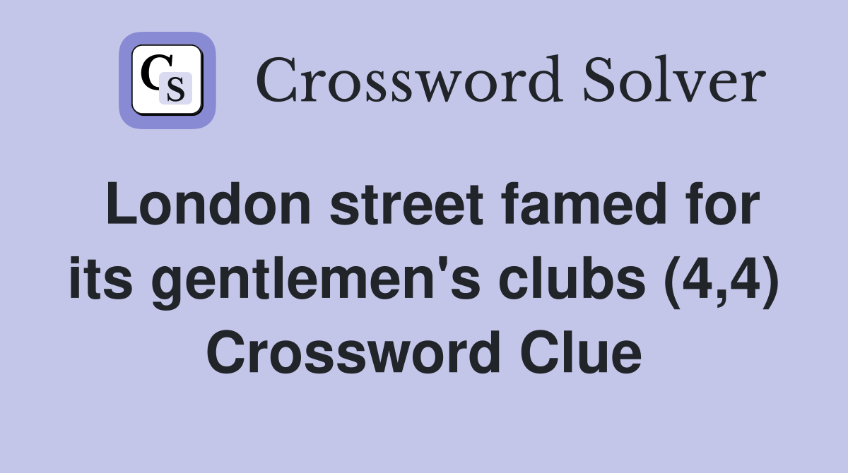 London street famed for its gentlemen's clubs (4,4) Crossword Clue