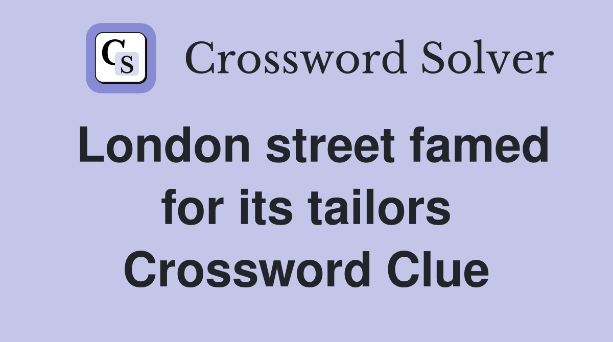 London street famed for its tailors Crossword Clue