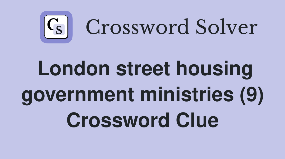 London street housing government ministries (9) Crossword Clue