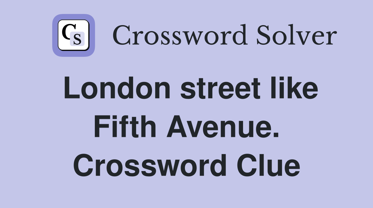 London street like Fifth Avenue. Crossword Clue