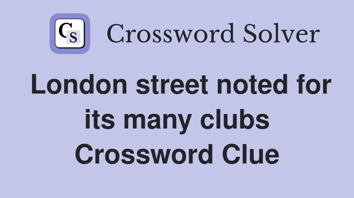 London street noted for its many clubs Crossword Clue