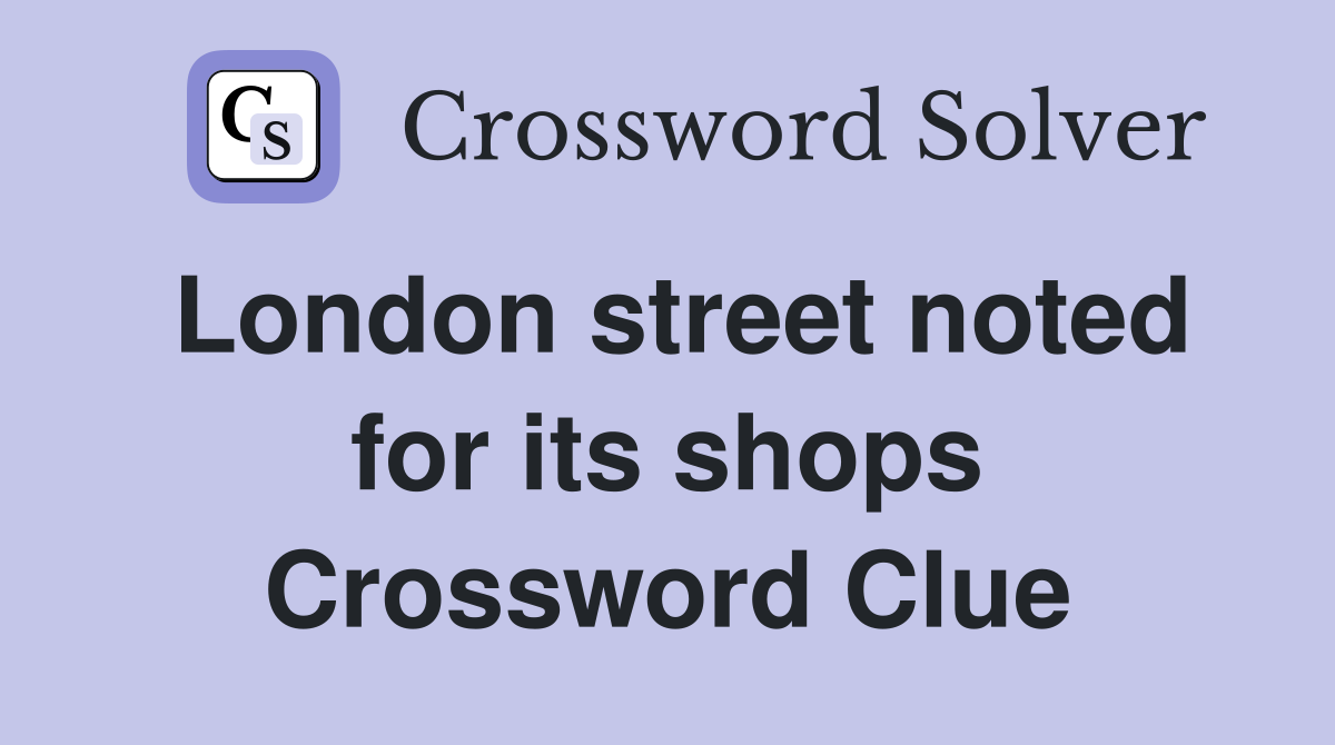 London street noted for its shops Crossword Clue