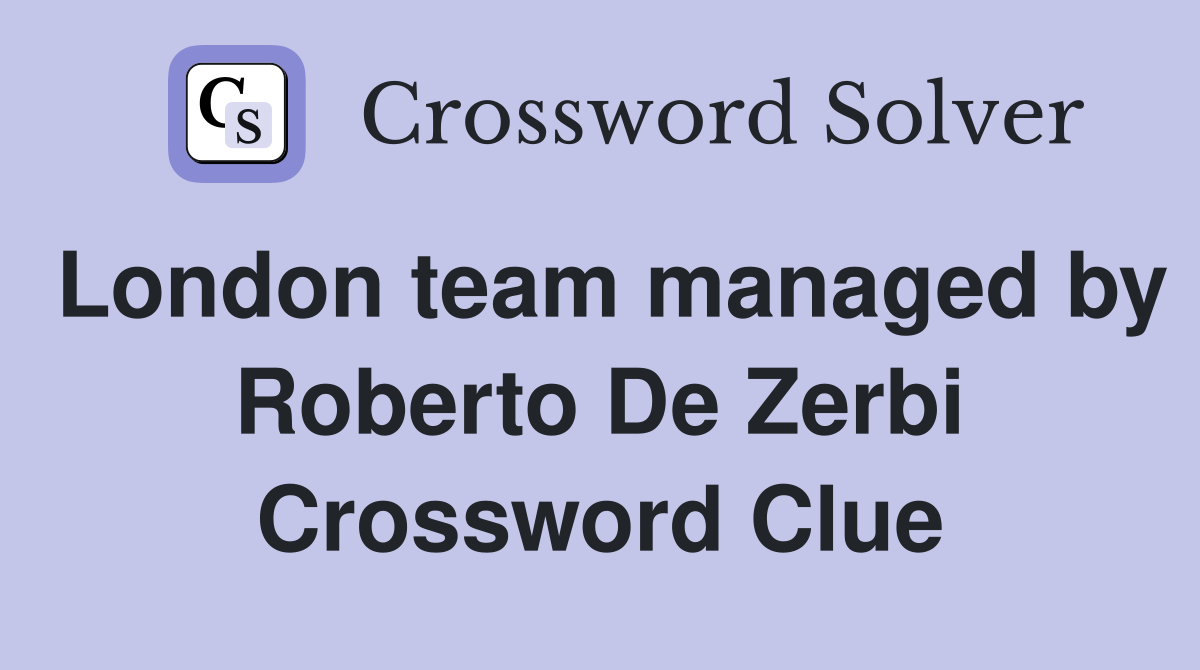 London team managed by Roberto De Zerbi Crossword Clue