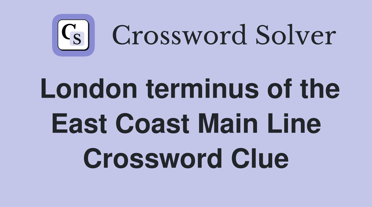 London terminus of the East Coast Main Line Crossword Clue
