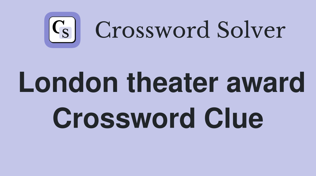 London theater award Crossword Clue