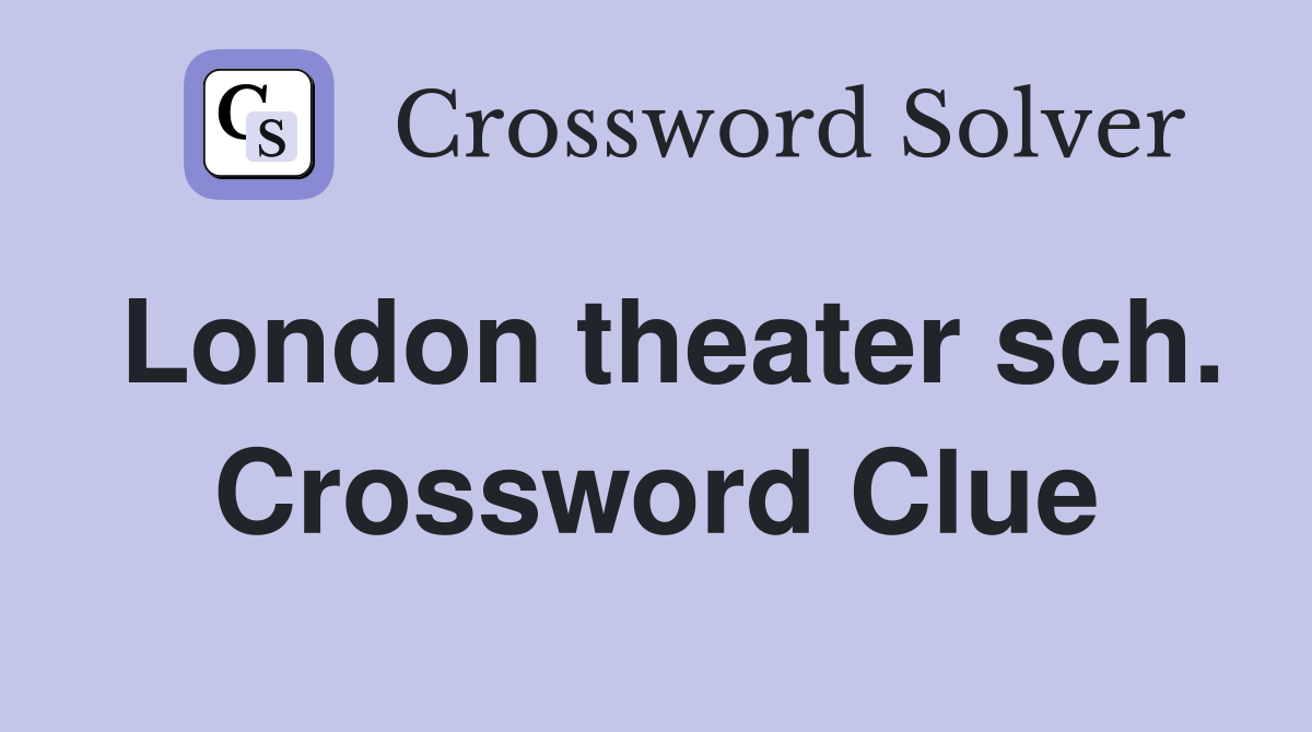 London theater sch. Crossword Clue