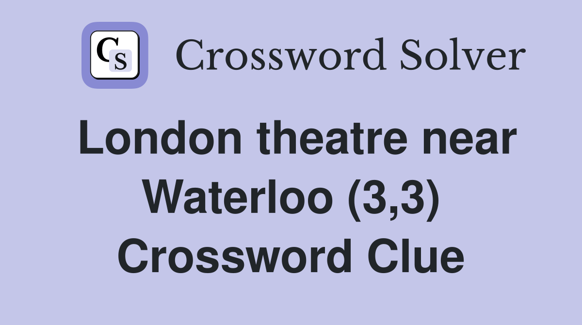 London theatre near Waterloo (3,3) Crossword Clue