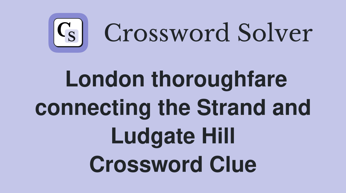 London thoroughfare connecting the Strand and Ludgate Hill Crossword Clue