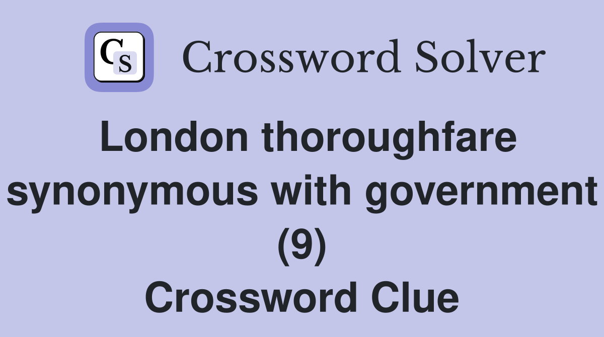 London thoroughfare synonymous with government (9) Crossword Clue