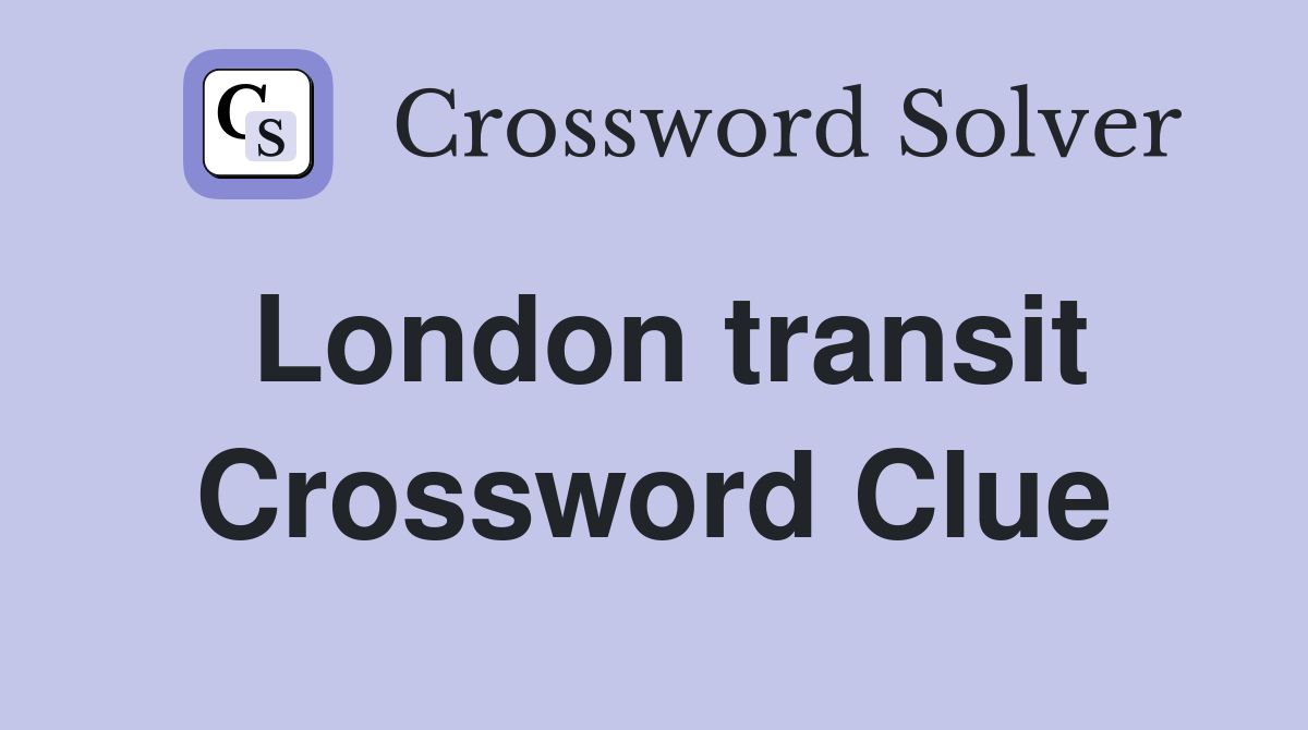 London transit Crossword Clue