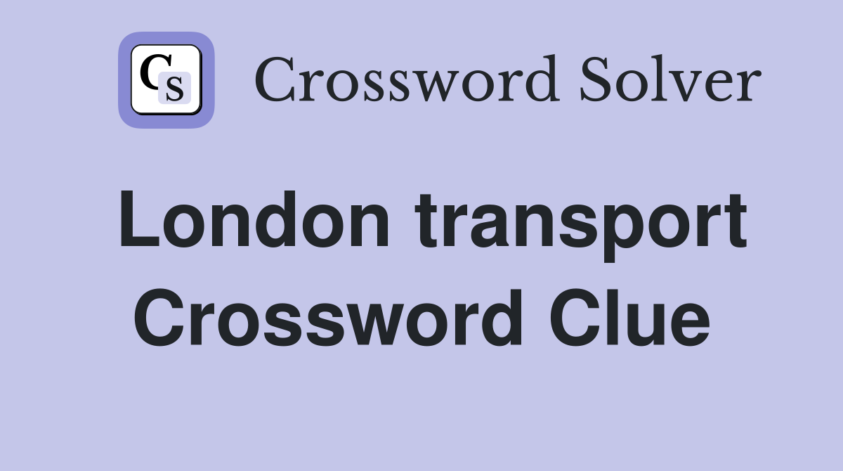 London transport Crossword Clue