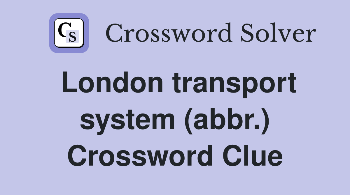 London transport system (abbr.) Crossword Clue