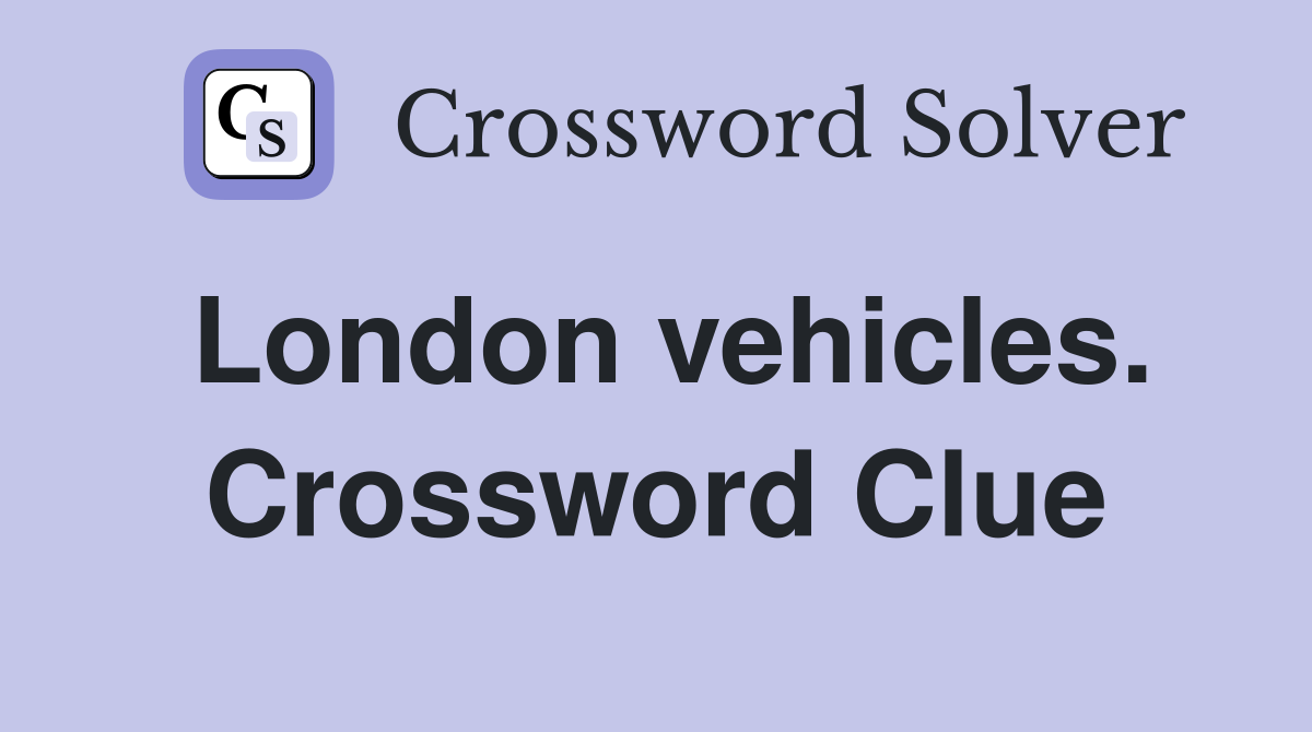 London vehicles. Crossword Clue