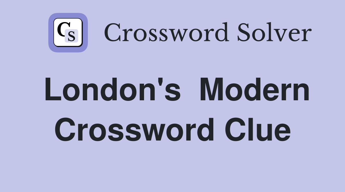 London's  Modern Crossword Clue