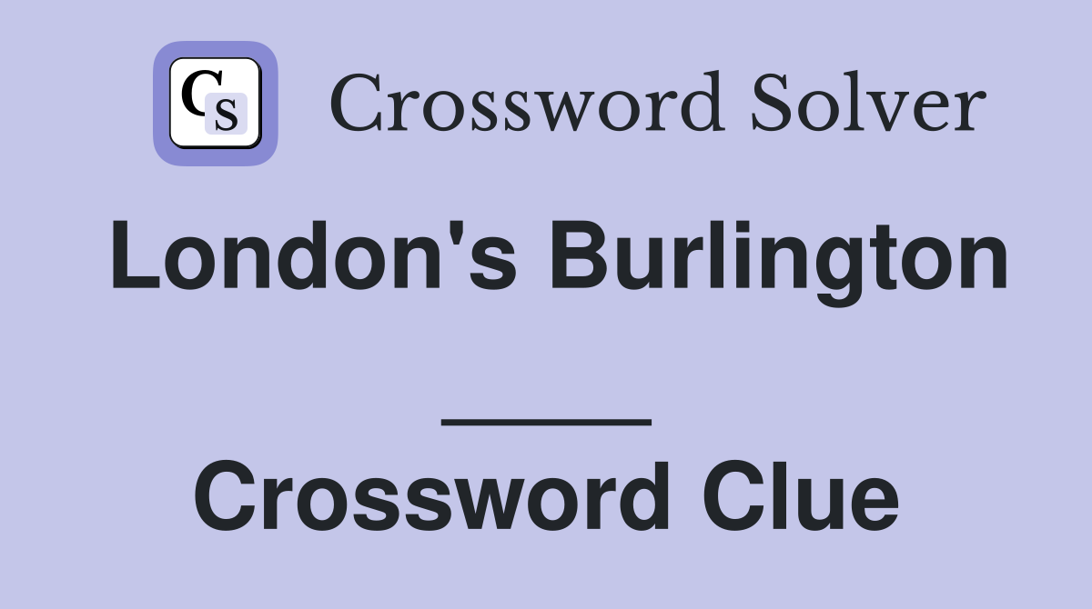 London's Burlington ____ Crossword Clue