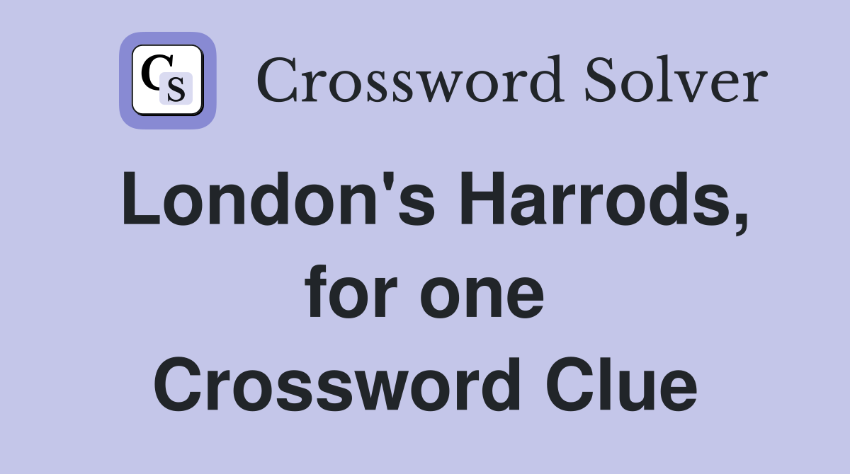 London's Harrods, for one Crossword Clue