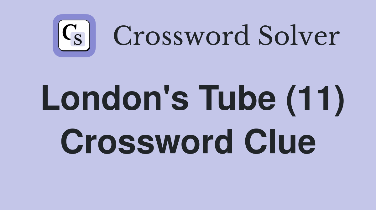 London's Tube (11) Crossword Clue