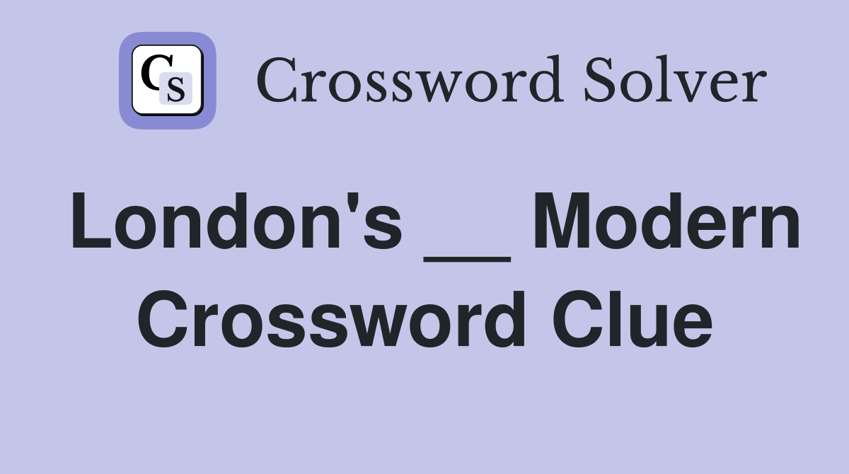 London's __ Modern Crossword Clue