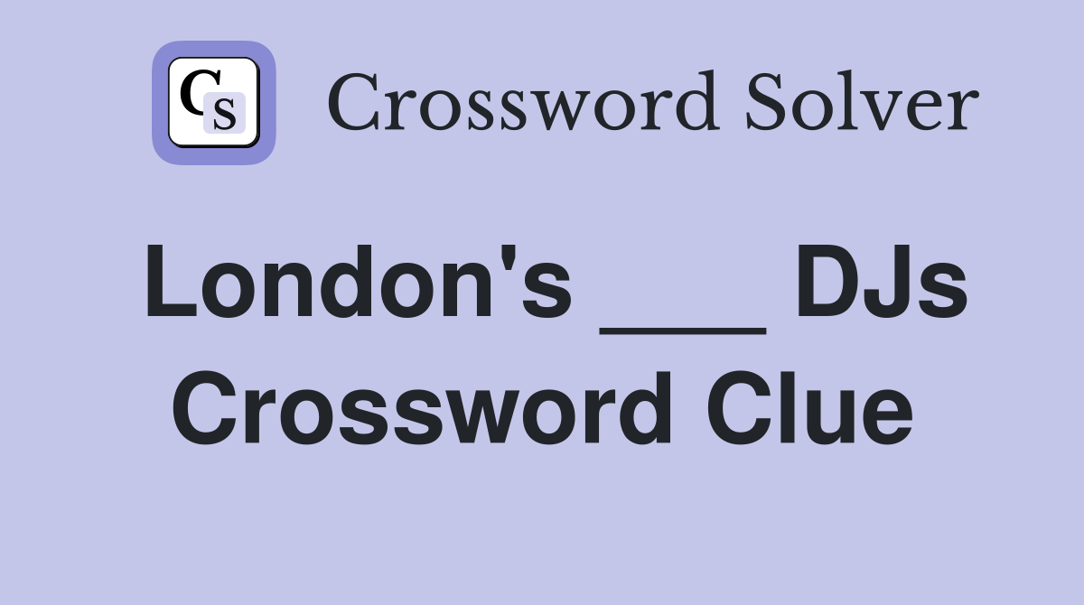 London's ___ DJs Crossword Clue