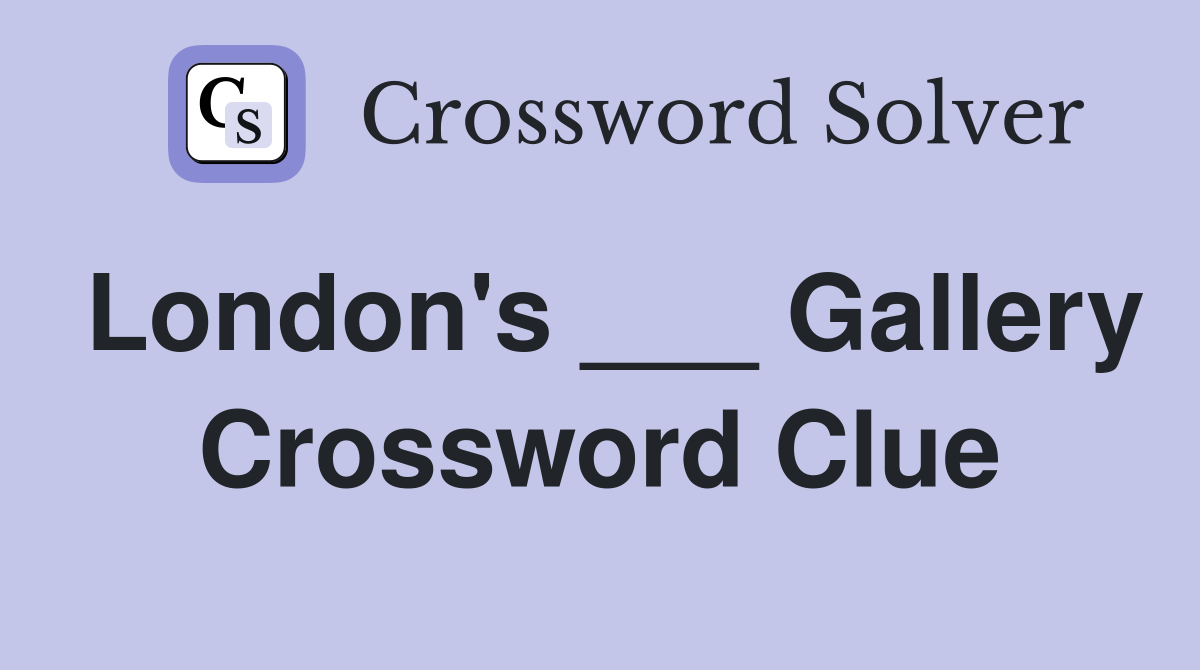 London's ___ Gallery Crossword Clue