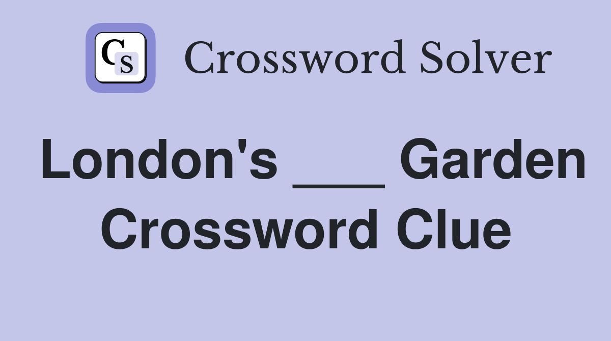 London's ___ Garden Crossword Clue