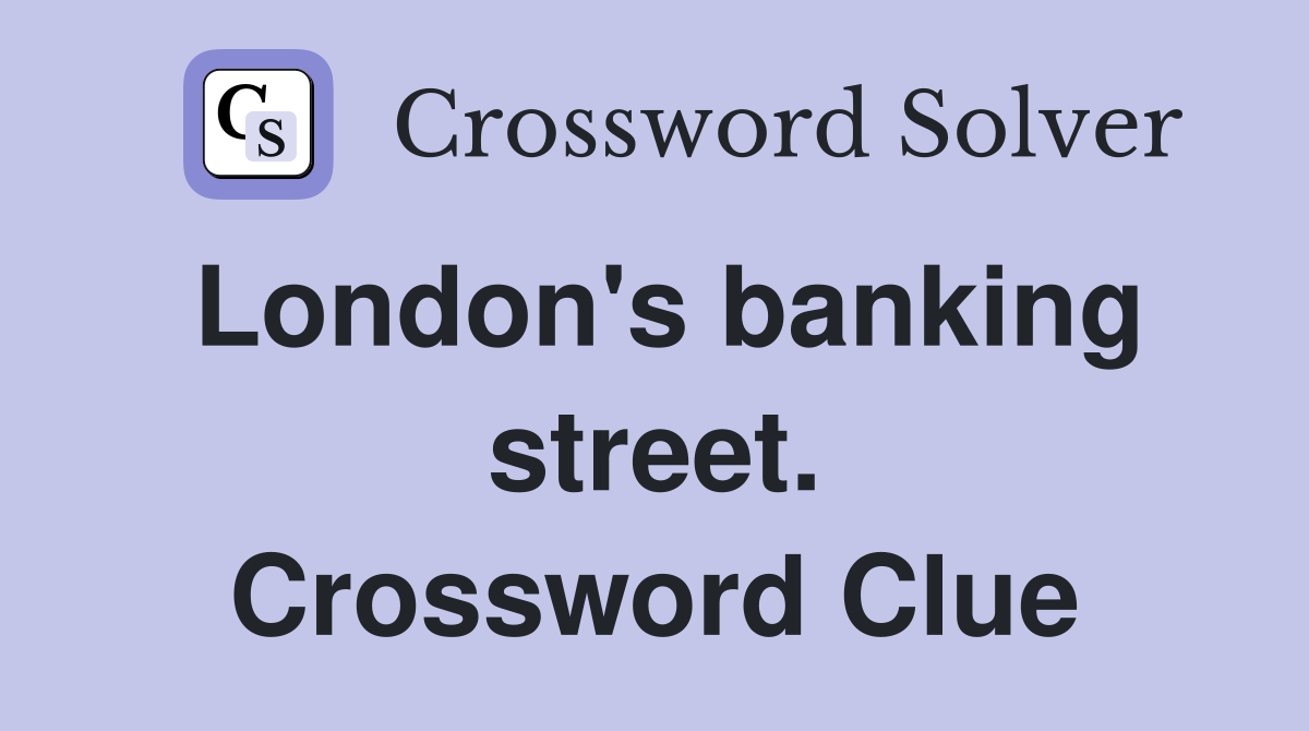 London's banking street. Crossword Clue