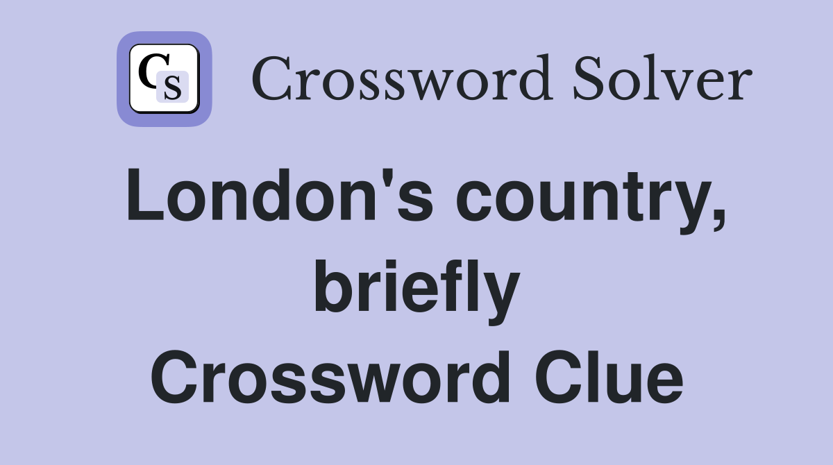 London's country, briefly Crossword Clue