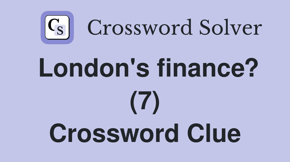 London's finance? (7) Crossword Clue