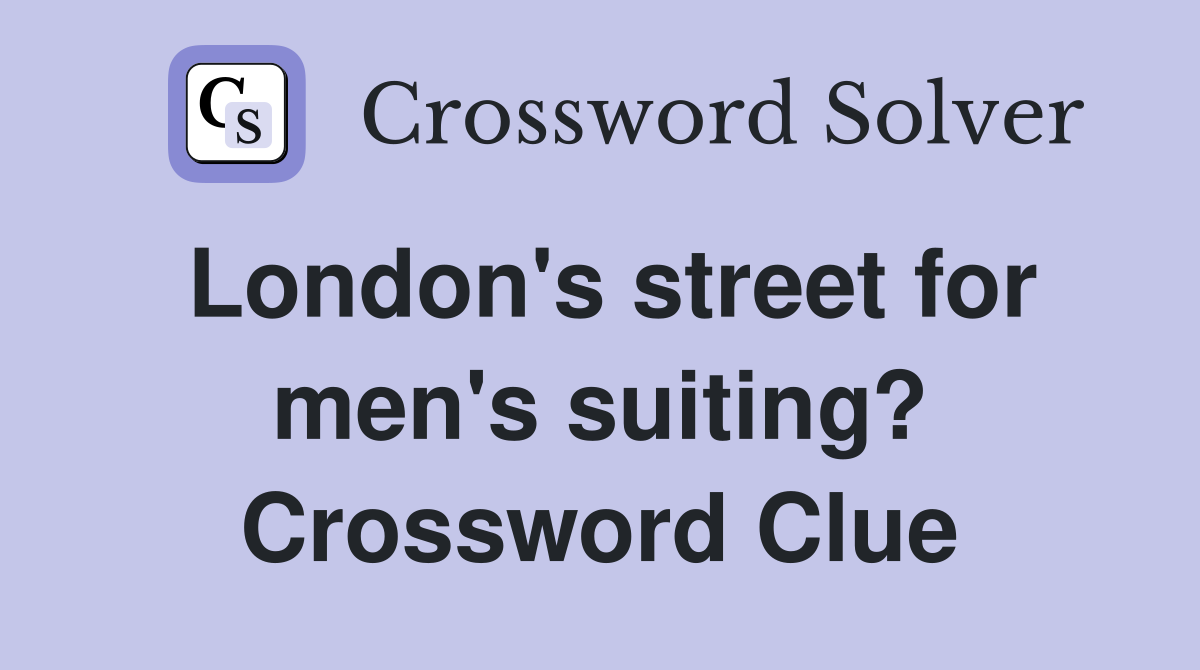 London's street for men's suiting? Crossword Clue