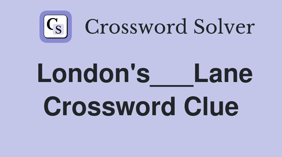 London's___Lane Crossword Clue