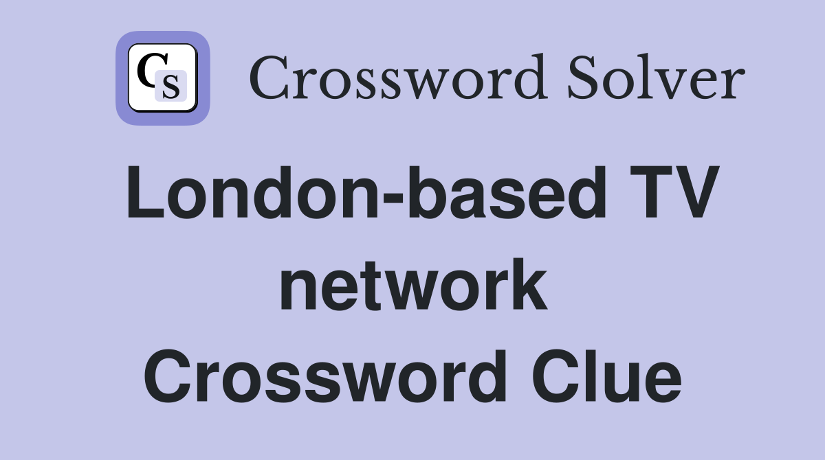 London-based TV network Crossword Clue