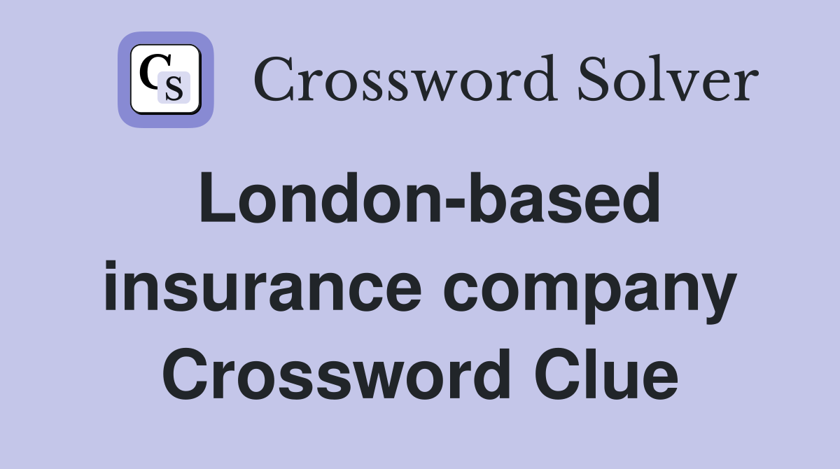 London-based insurance company Crossword Clue