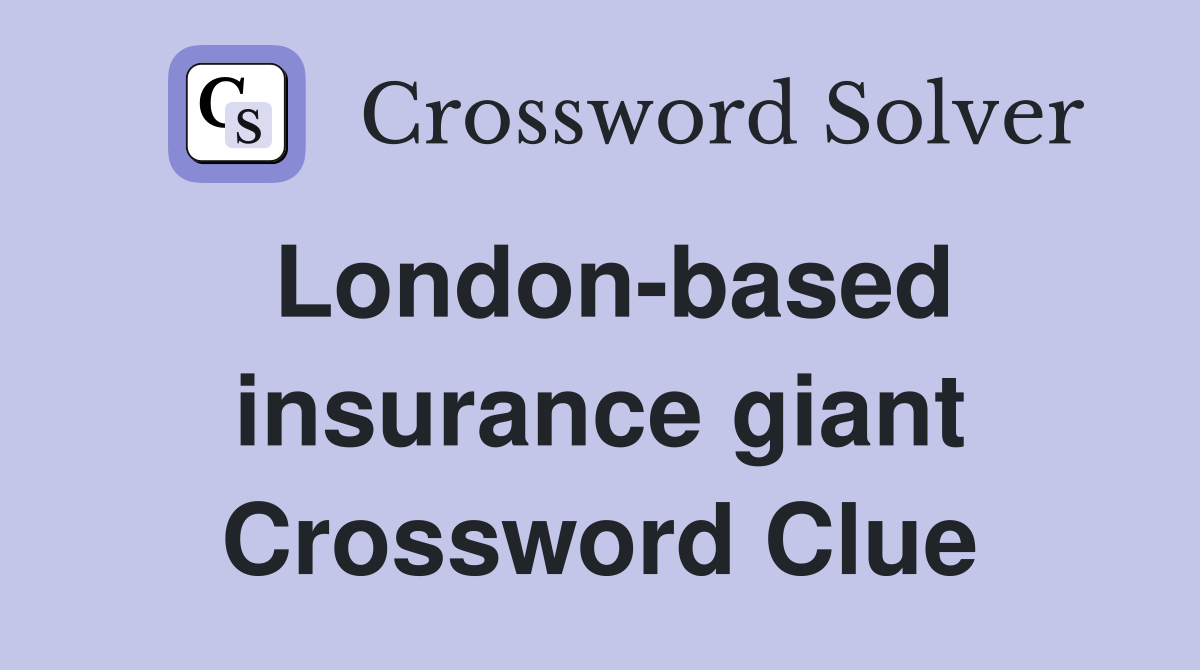 London-based insurance giant Crossword Clue