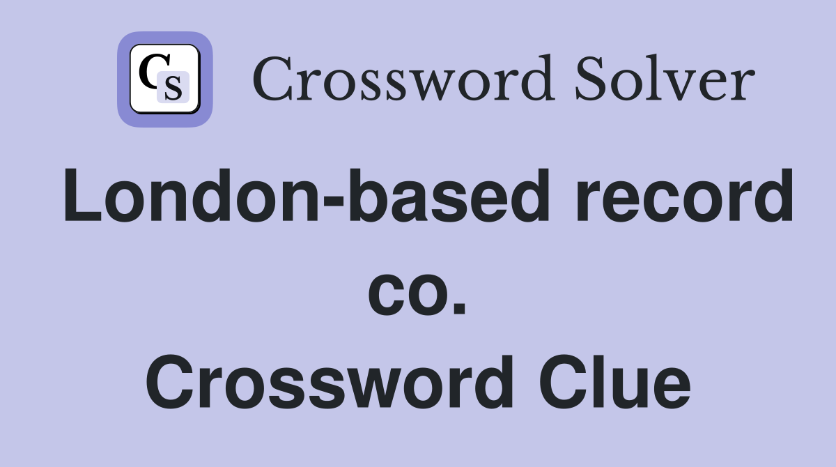 London-based record co. Crossword Clue