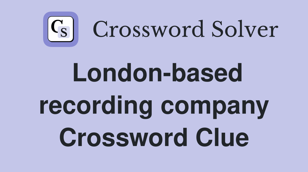 London-based recording company Crossword Clue