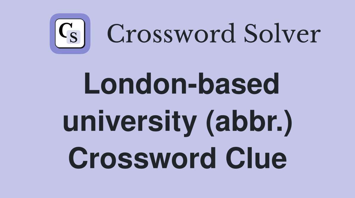 London-based university (abbr.) Crossword Clue