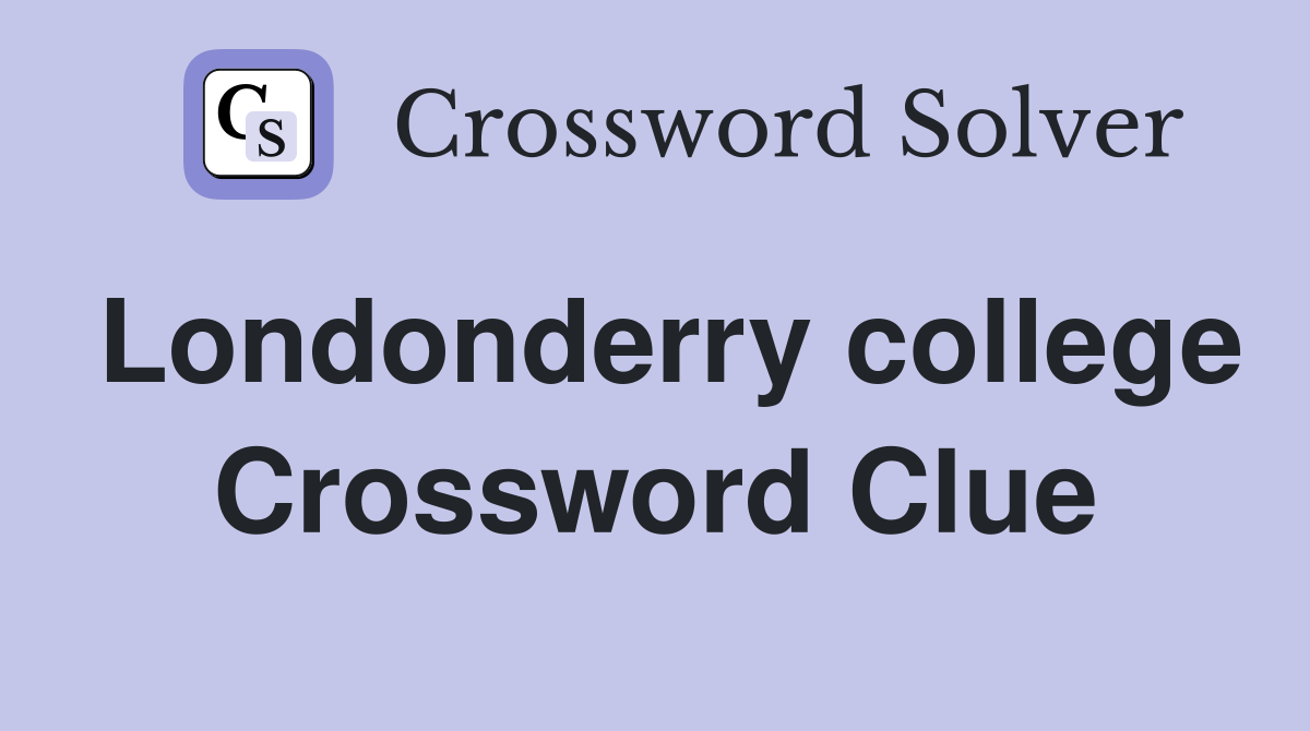Londonderry college Crossword Clue