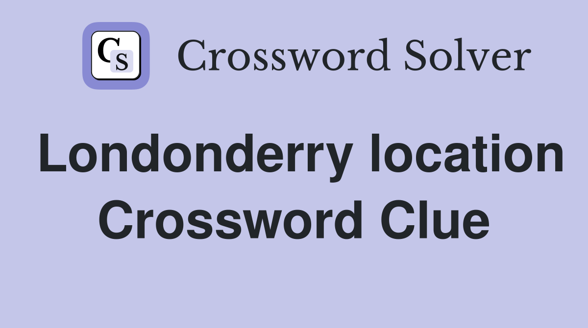 Londonderry location Crossword Clue
