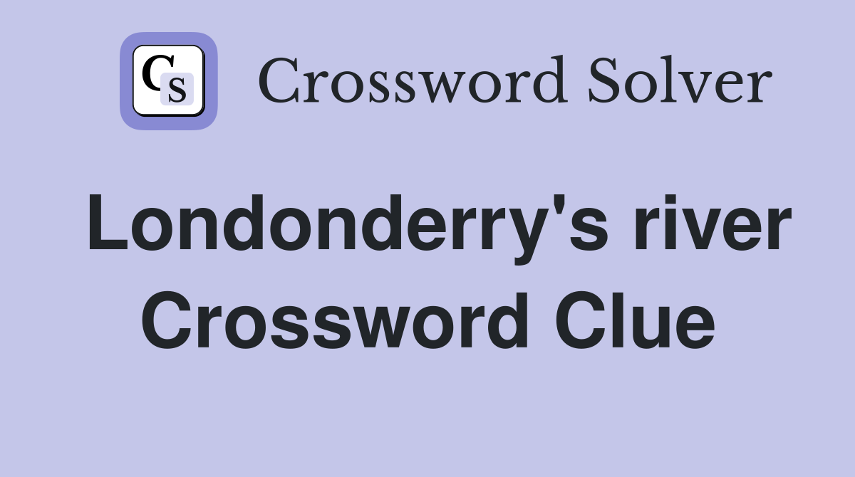 Londonderry's river Crossword Clue