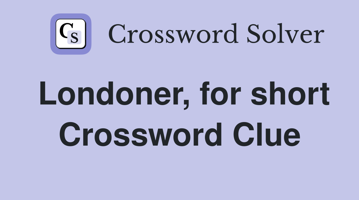 Londoner, for short Crossword Clue