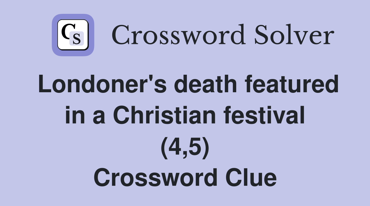 Londoner's death featured in a Christian festival (4,5) Crossword Clue