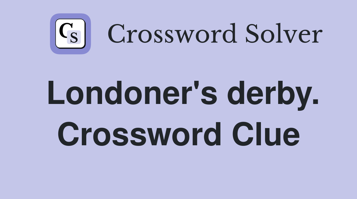 Londoner's derby. Crossword Clue