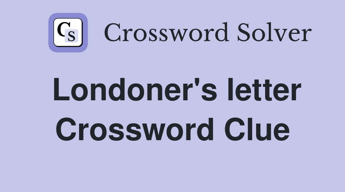 Londoner's letter Crossword Clue