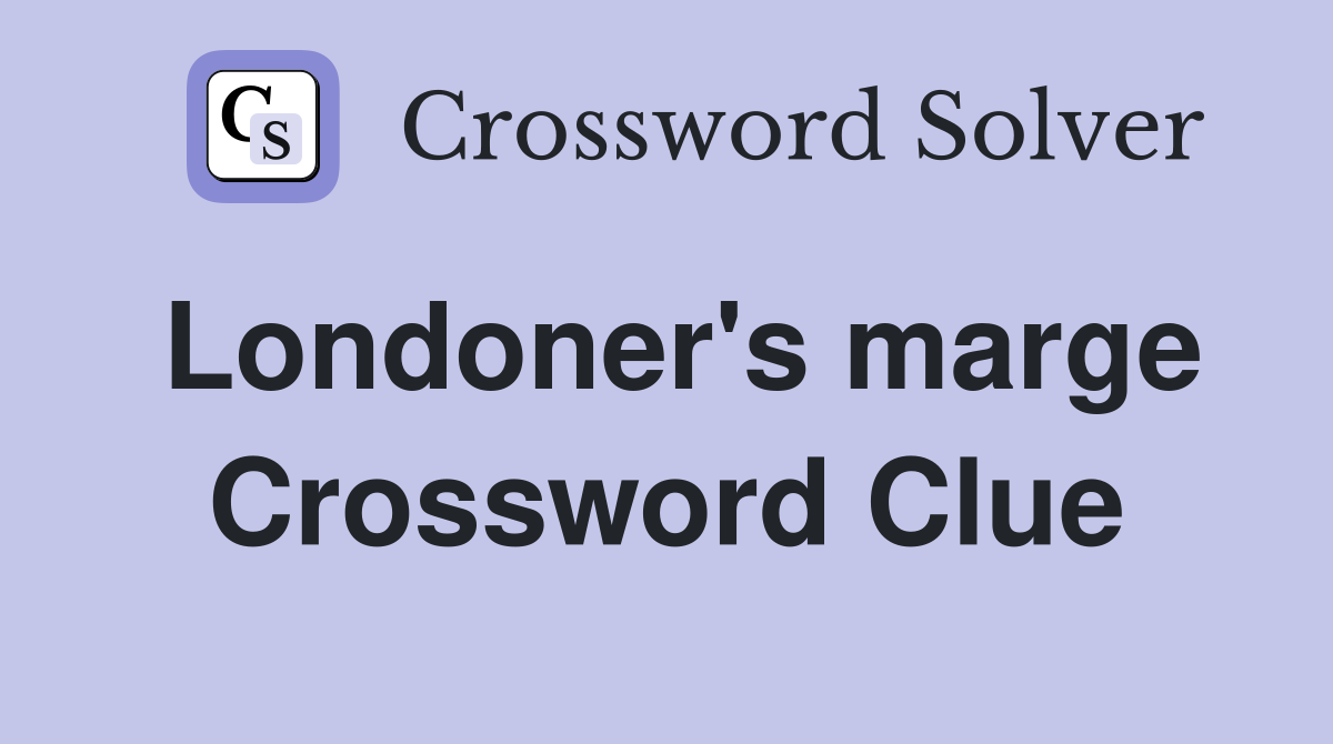 Londoner's marge Crossword Clue