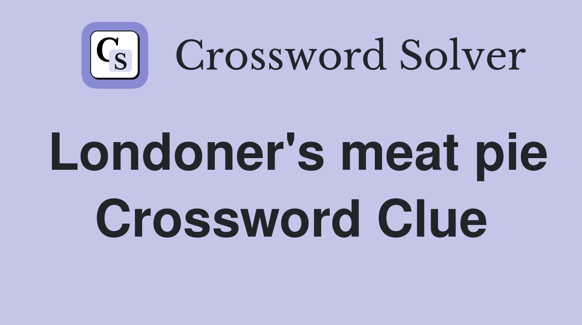 Londoner's meat pie Crossword Clue