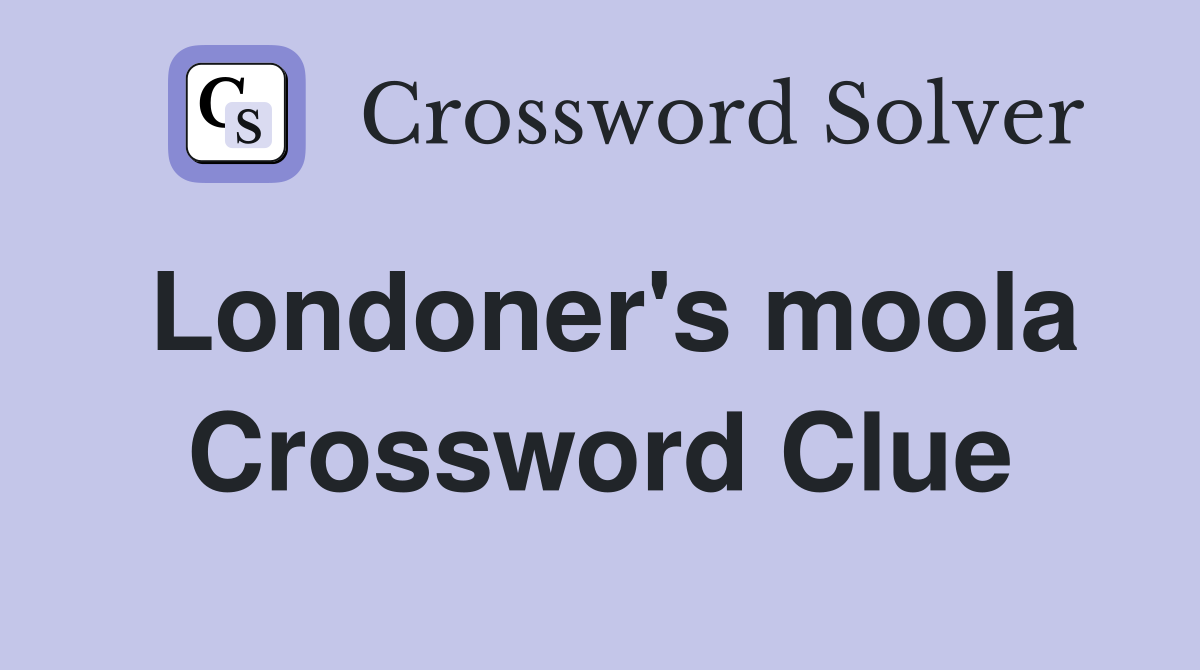 Londoner's moola Crossword Clue