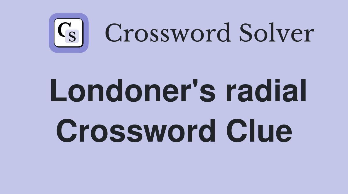 Londoner's radial Crossword Clue